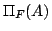$\Pi_F(A)$