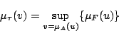 \begin{displaymath}  
\mu_\tau(v)=\sup_{v=\mu_A(u)}\{\mu_F(u)\}  
\end{displaymath}