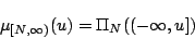 \begin{displaymath}  
\mu_{[N,\infty)}(u)=\Pi_N((-\infty,u])  
\end{displaymath}