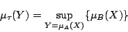 \begin{displaymath}  
\mu_\tau(Y)=\sup_{Y=\mu_A(X)}\{\mu_B(X)\}  
\end{displaymath}